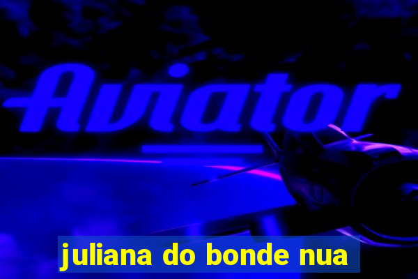 juliana do bonde nua